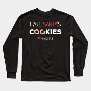 I Ate Santa's Cookies No Regrets Long Sleeve T-Shirt